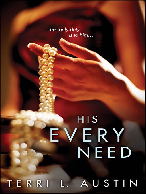 Title details for His Every Need by Terri L. Austin - Available